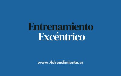 El entrenamiento Excéntrico: El Gran Aliado